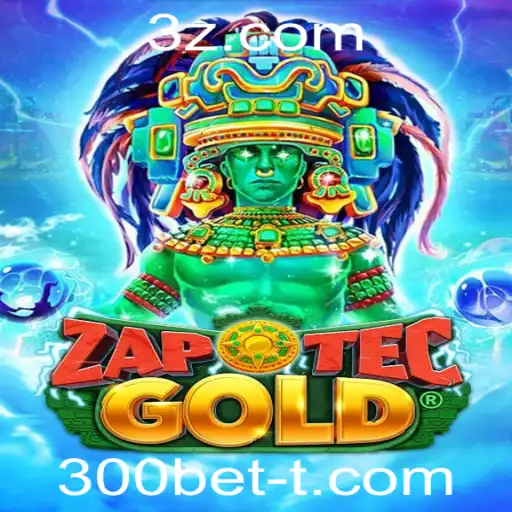 Explorando o Fascinante Mundo de ZapOtecGold e a Estratégia 300bet
