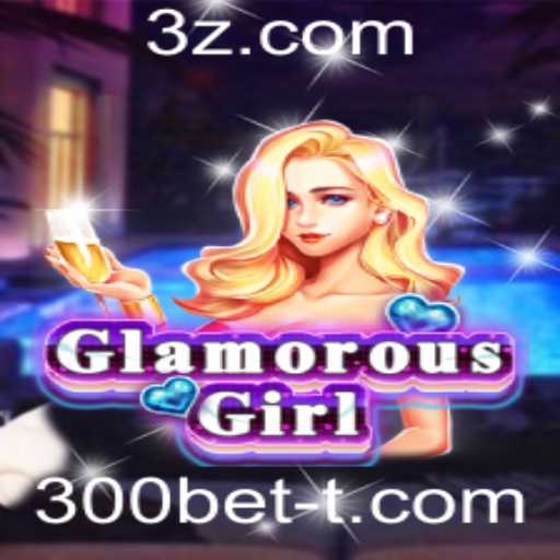 GlamorousGirl: Descubra o Fascinante Mundo do Jogo com 300bet